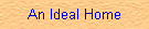 An Ideal Home