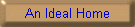 An Ideal Home